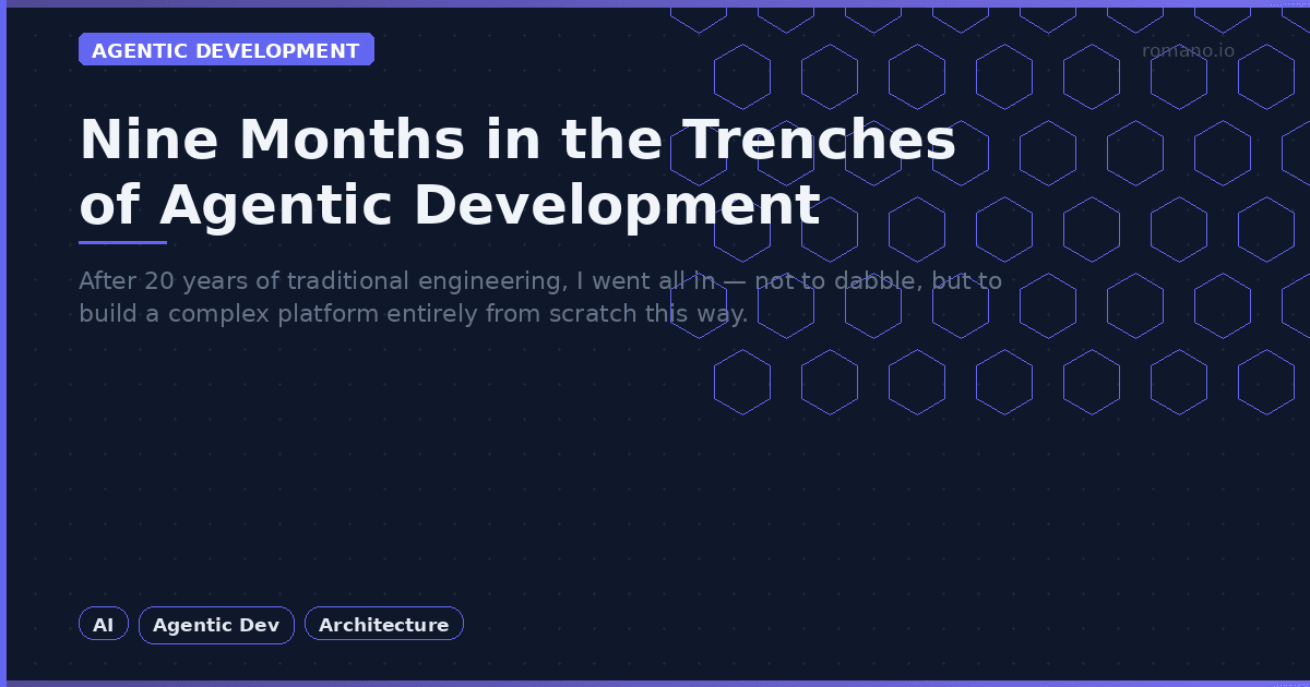 Nine Months in the Trenches of Agentic Development. Three Things I Know for Sure.